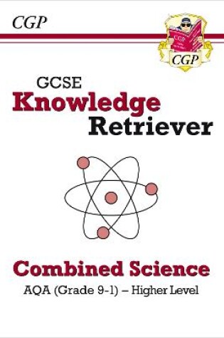 Cover of GCSE Combined Science AQA Knowledge Retriever - Higher