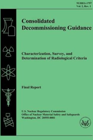 Cover of Consolidated Decommissioning Guidance Characterization, Survey, and Determination of Radiological Criteria