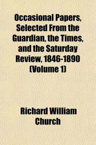 Cover of Occasional Papers, Selected from the Guardian, the Times, and the Saturday Review, 1846-1890 (Volume 1)