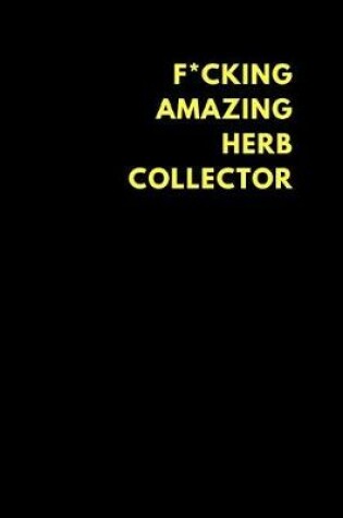 Cover of F*cking Amazing Herb Collector