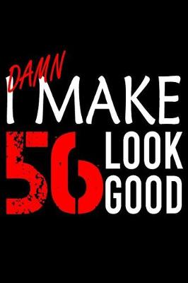 Book cover for I Make 56 Look Good