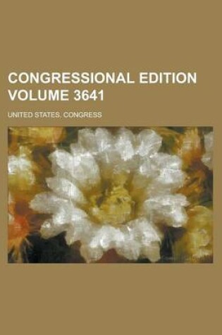 Cover of Congressional Edition Volume 3641