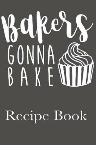 Cover of Bakers Gonna Bake Recipe Book