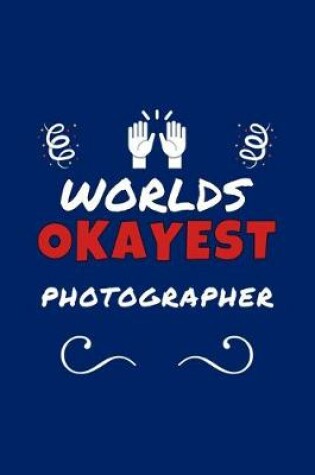 Cover of Worlds Okayest Photographer