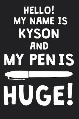 Book cover for Hello! My Name Is KYSON And My Pen Is Huge!