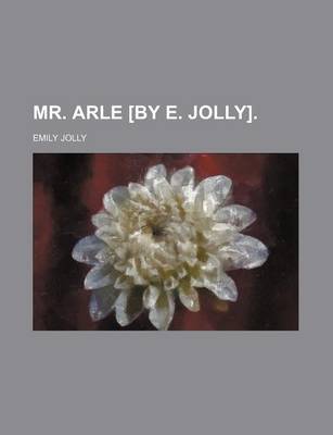 Book cover for Mr. Arle [By E. Jolly].