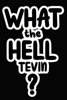 Book cover for What the Hell Tevin?