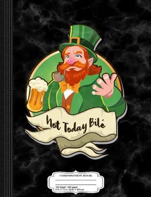 Book cover for Not Today Bile Celtic Satan St. Patrick's Day Composition Notebook