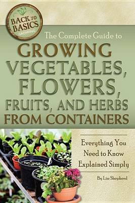 Book cover for The Complete Guide to Growing Vegetables, Flowers, Fruits, and Herbs from Containers