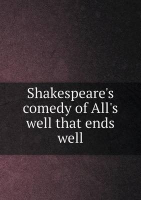 Book cover for Shakespeare's comedy of All's well that ends well