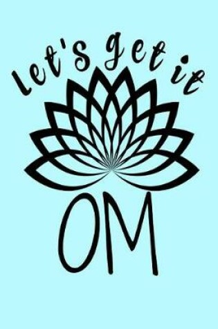 Cover of Let's Get it OM