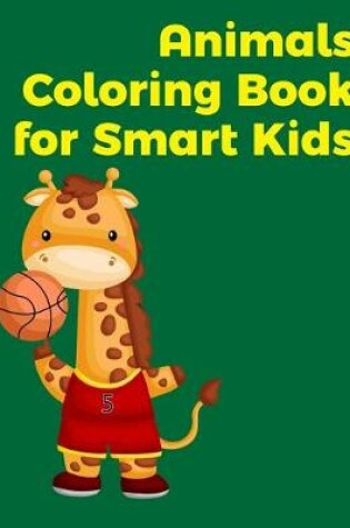 Cover of Animals Coloring Book for Smart Kids