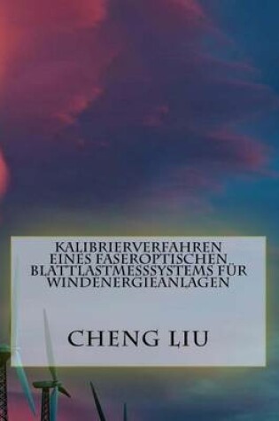 Cover of Kalibrierverfahren Eines Faseroptischen Blattlastmesssystems Fur Windenergieanlagen