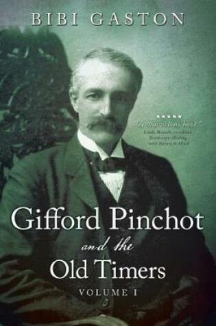 Cover of Gifford Pinchot and the Old Timers Volume 1