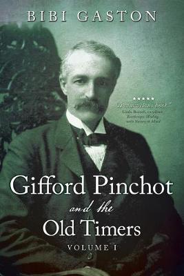 Book cover for Gifford Pinchot and the Old Timers Volume 1