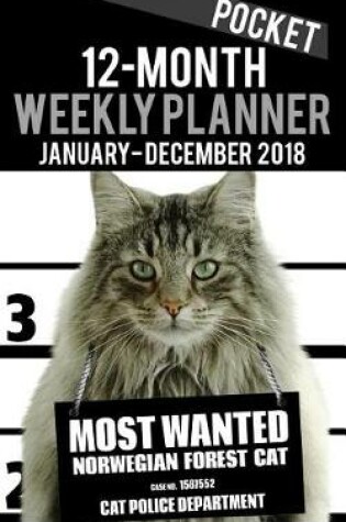 Cover of 2018 Pocket Weekly Planner - Most Wanted Norwegian Forest Cat