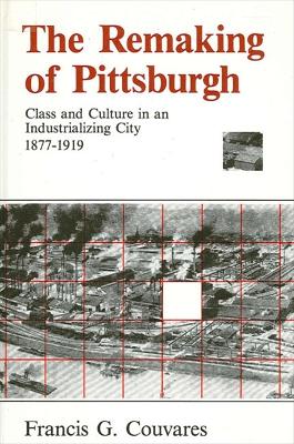 Book cover for The Remaking of Pittsburgh