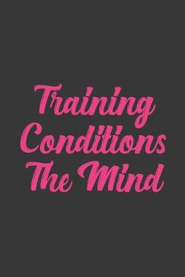 Book cover for Training Conditions The Mind