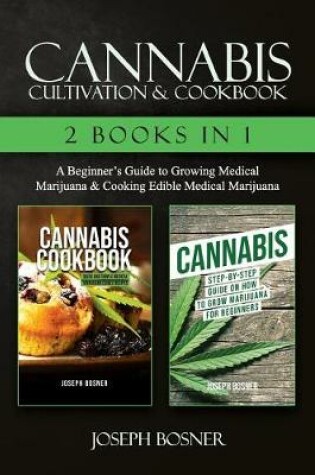 Cover of Cannabis Cultivation & Cookbook - 2 Books in 1