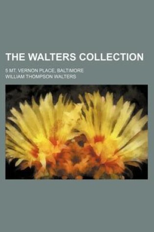 Cover of The Walters Collection; 5 Mt. Vernon Place, Baltimore