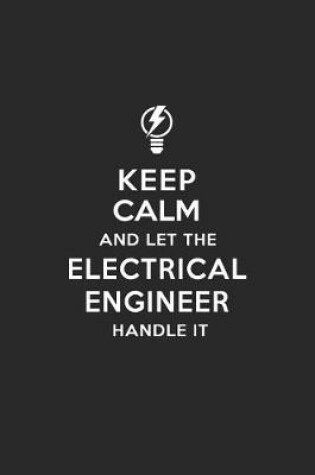 Cover of Keep Calm and Let the Electrical Engineer Handle It