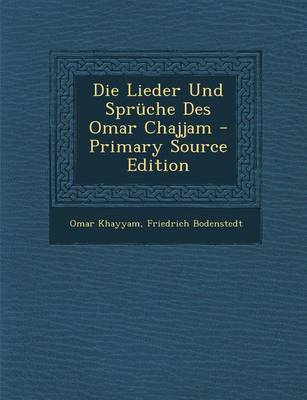Book cover for Die Lieder Und Spruche Des Omar Chajjam - Primary Source Edition