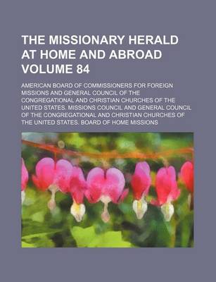 Book cover for The Missionary Herald at Home and Abroad Volume 84