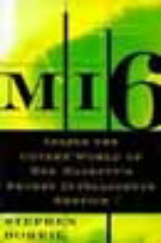 Cover of MI6: inside the Covert World of Her Majesty's Secret Intelligence Service