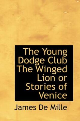 Cover of The Young Dodge Club the Winged Lion or Stories of Venice