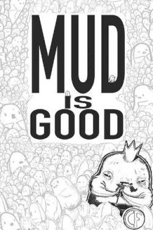 Cover of Mud Is Good