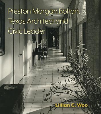 Book cover for Preston Morgan Bolton, Texas Architect and Civic Leader Volume 21