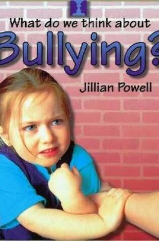 Cover of What Do We Think about Bullying?