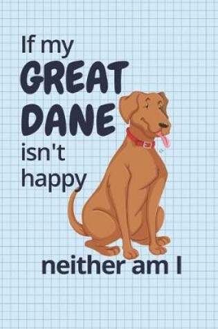 Cover of If my Great Dane isn't happy neither am I