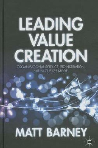 Cover of Leading Value Creation: Organizational Science, Bioinspiration, and the Cue See Model