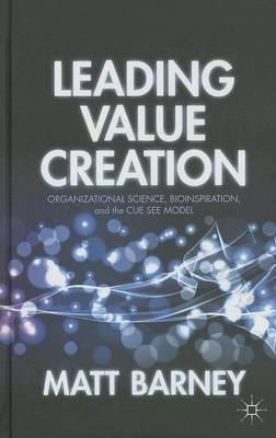 Book cover for Leading Value Creation: Organizational Science, Bioinspiration, and the Cue See Model