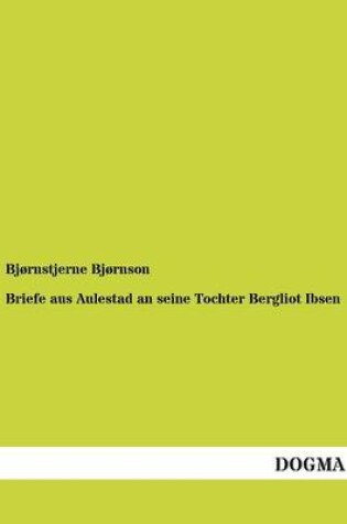 Cover of Briefe aus Aulestad an seine Tochter Bergliot Ibsen
