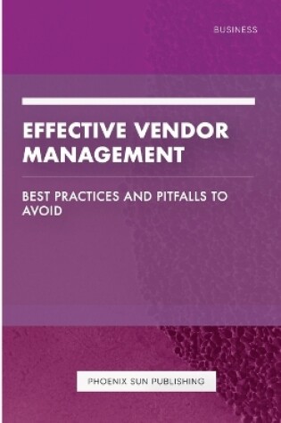 Cover of Effective Vendor Management - Best Practices and Pitfalls to Avoid