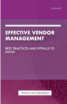 Book cover for Effective Vendor Management - Best Practices and Pitfalls to Avoid