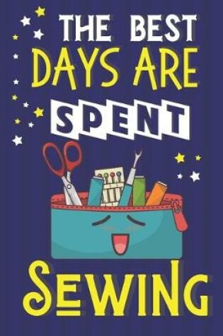 Cover of The Best Days Are Spent Sewing