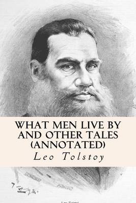 Book cover for What Men Live by and Other Tales (Annotated)