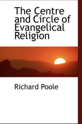 Cover of The Centre and Circle of Evangelical Religion