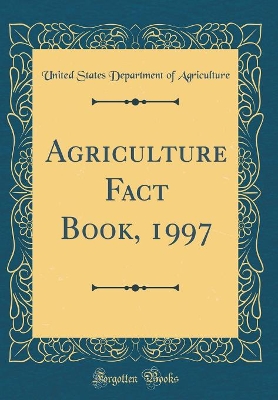 Book cover for Agriculture Fact Book, 1997 (Classic Reprint)