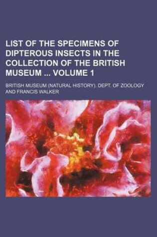 Cover of List of the Specimens of Dipterous Insects in the Collection of the British Museum Volume 1