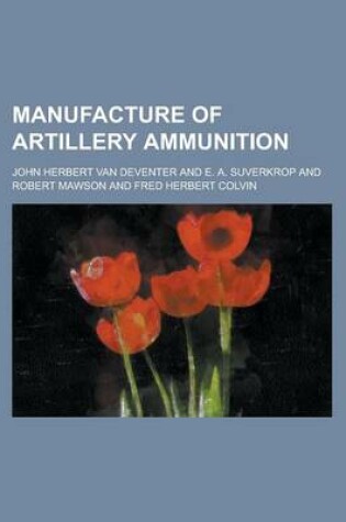 Cover of Manufacture of Artillery Ammunition