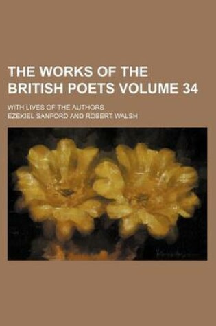 Cover of The Works of the British Poets Volume 34; With Lives of the Authors