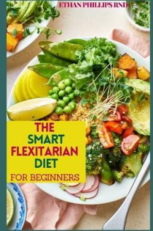 Cover of The Smart Flexitarian Diet for Beginners