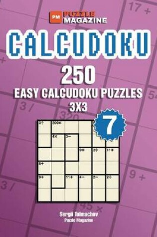 Cover of Calcudoku - 250 Easy Puzzles 3x3 (Volume 7)