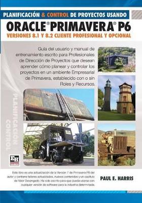 Book cover for Planificacion Y Control De Proyectos Usando Oracle Primavera P6 Versiones 8.1 & 8.2