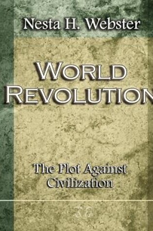 Cover of World Revolution The Plot Against Civilization (1921)