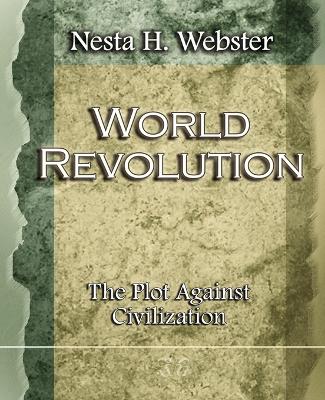 Book cover for World Revolution The Plot Against Civilization (1921)